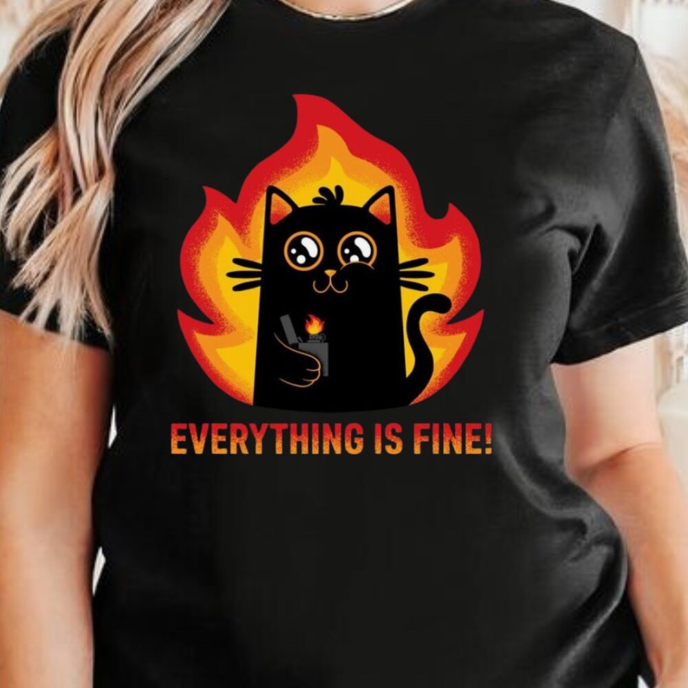 Everything Is Fine Shirt, Cat Shirt, Cat Fire Unisex Shirt